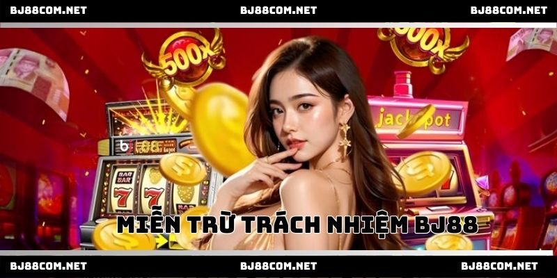 Miễn trừ trách nhiệm Bj88